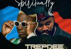 Trepdee – Spiritually ft. Ceeza Milli