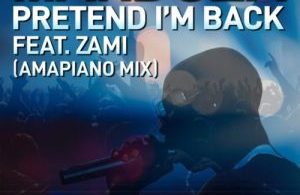 Mandoza – Pretend I’m Back (Amapiano Mix) Mp3