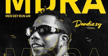 DanDizzy – MDRA (Men Dey Run Am)