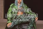 Mabel Boyfriend (Acoustic) Mp3 Download