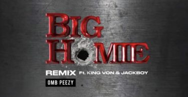 OMB Peezy Ft. King Von & Jackboy – Big Homie (Remix)