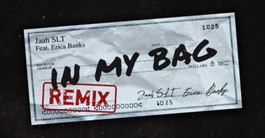 Jaah SLT Ft. Erica Banks – In My Bag Remix