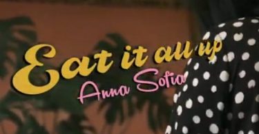 Anna Sofia – Eat It All Up