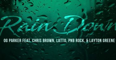 OG Parker Ft. Chris Brown, Latto, PnB Rock & Layton Greene – Rain Down