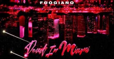 Download Foogiano Dead In Miami Mp3 Download