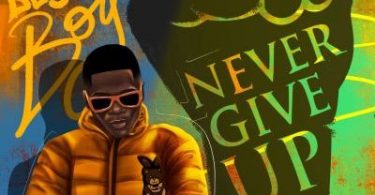 Download Destiny Boy Never Give Up Mp3 Download