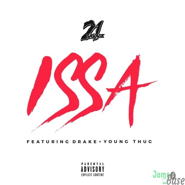 Download 21 Savage Ft. Drake & Young Thug – Issa